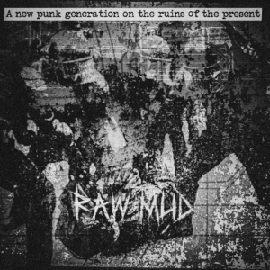 Raw mud - A new punk generation on the ruins of the present